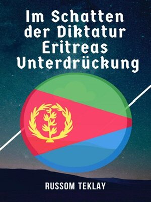 cover image of Im Schatten der Diktatur Eritreas Unterdrückung